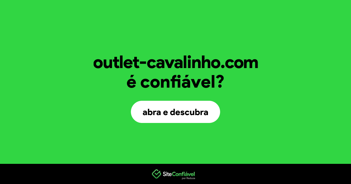 O site outlet-cavalinho.com é confiável?