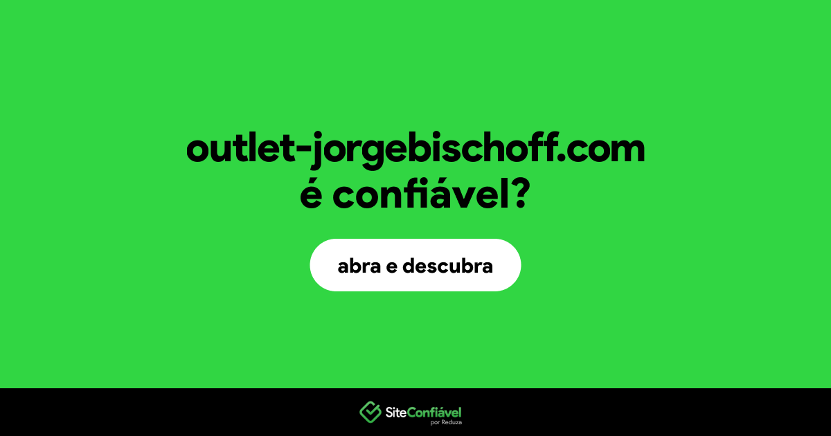 O site outlet-jorgebischoff.com é confiável?