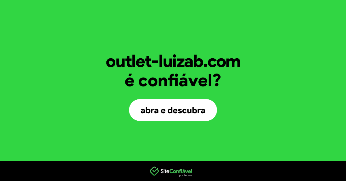 O site outlet-luizab.com é confiável?