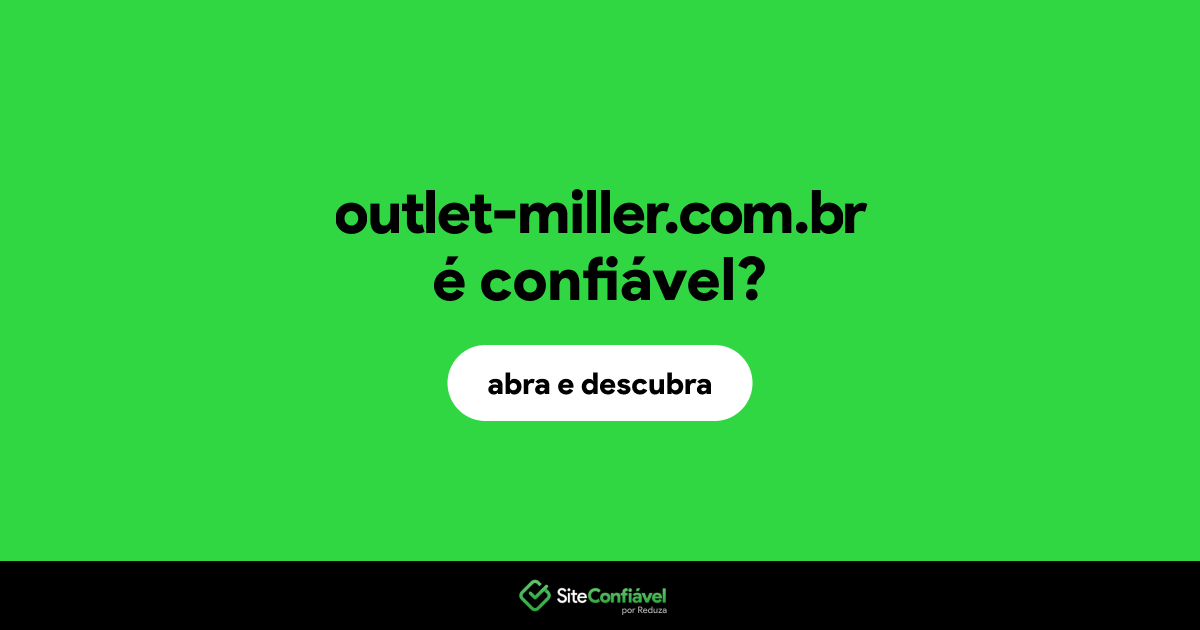 O site outlet-miller.com.br é confiável?