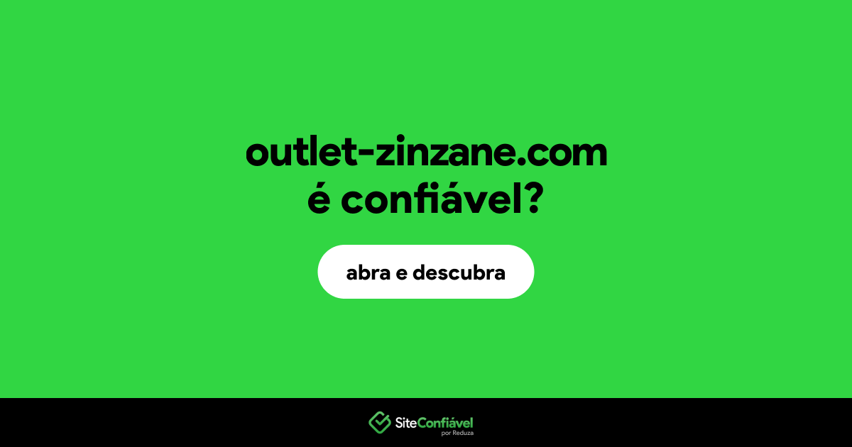 O site outlet-zinzane.com é confiável?