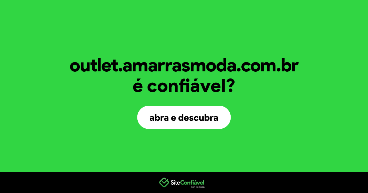 O site outlet.amarrasmoda.com.br é confiável?