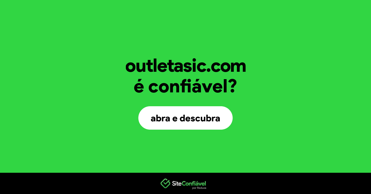 O site outletasic.com é confiável?