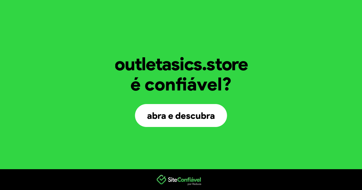 O site outletasics.store é confiável?