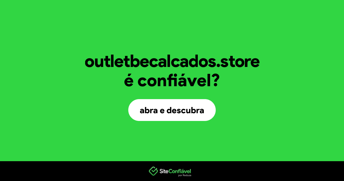 O site outletbecalcados.store é confiável?
