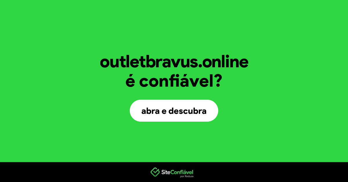 O site outletbravus.online é confiável?