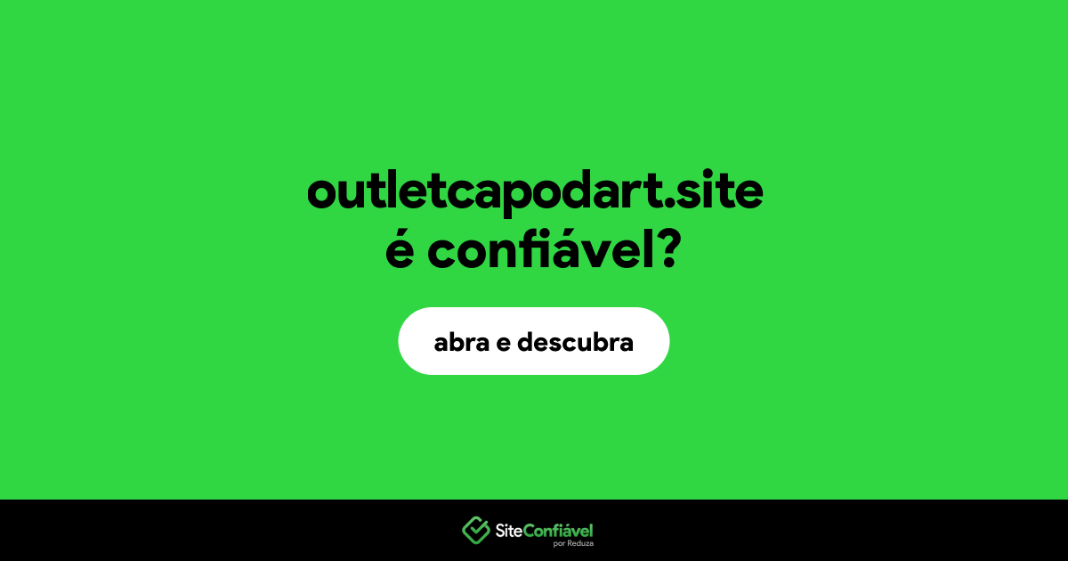 O site outletcapodart.site é confiável?