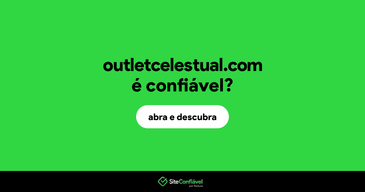 O site outletcelestual.com é confiável?