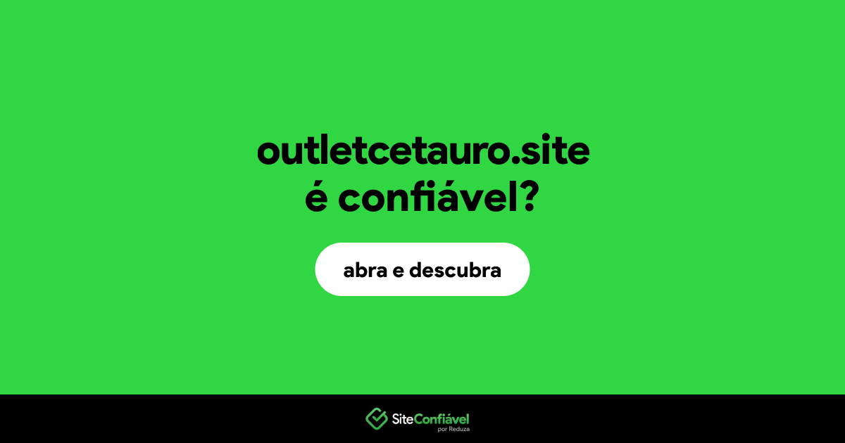 O site outletcetauro.site é confiável?