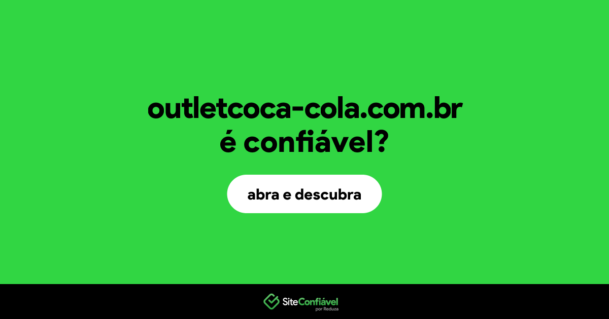 O site outletcoca-cola.com.br é confiável?