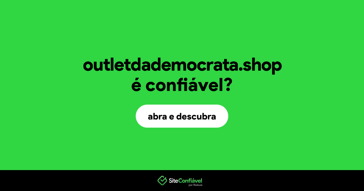 O site outletdademocrata.shop é confiável?