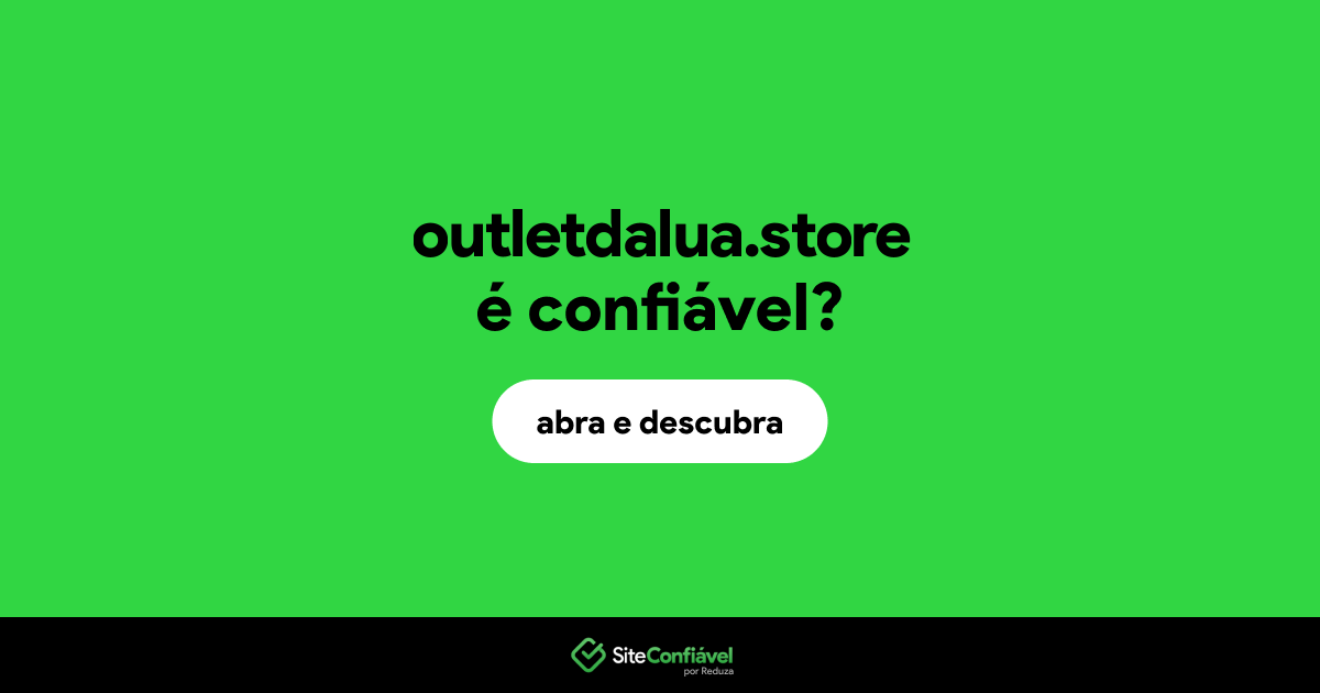 O site outletdalua.store é confiável?
