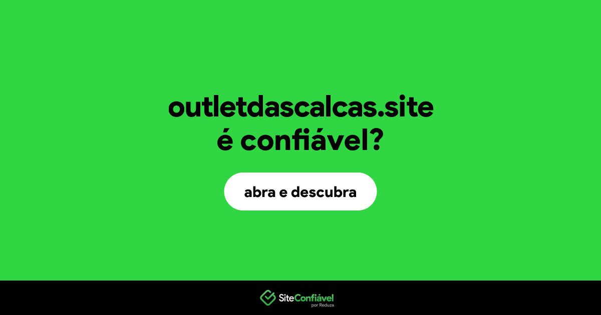 O site outletdascalcas.site é confiável?