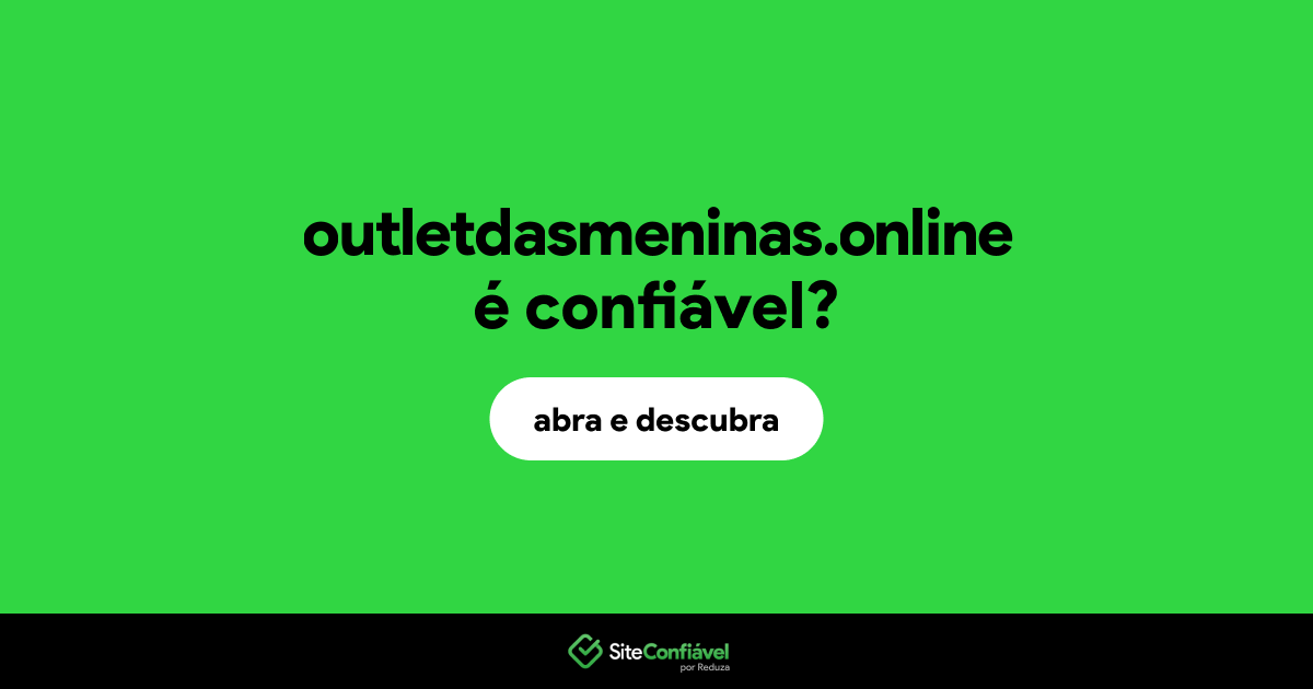 O site outletdasmeninas.online é confiável?