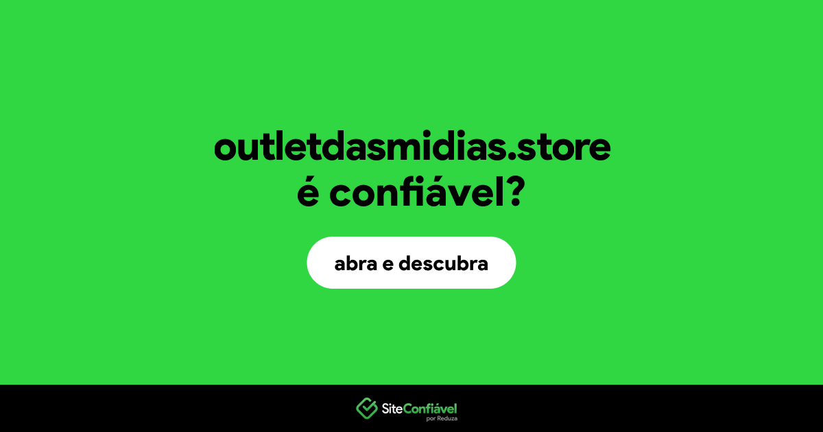 O site outletdasmidias.store é confiável?