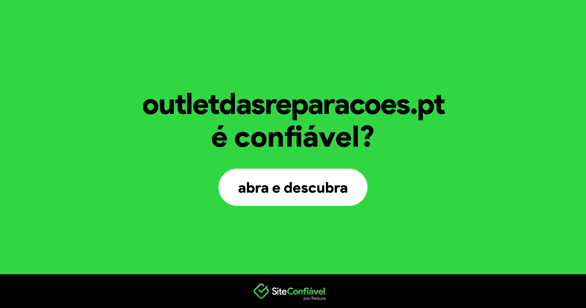 O site outletdasreparacoes.pt é confiável?