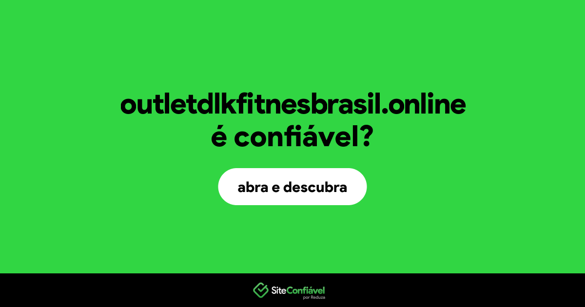 O site outletdlkfitnesbrasil.online é confiável?