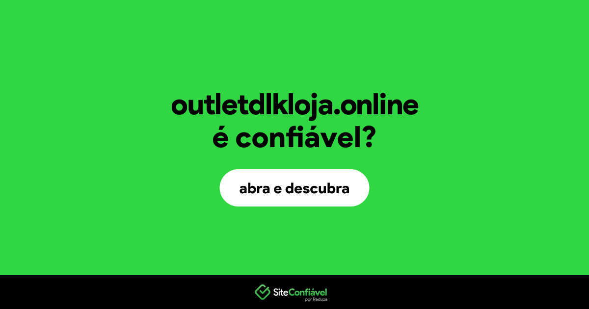 O site outletdlkloja.online é confiável?
