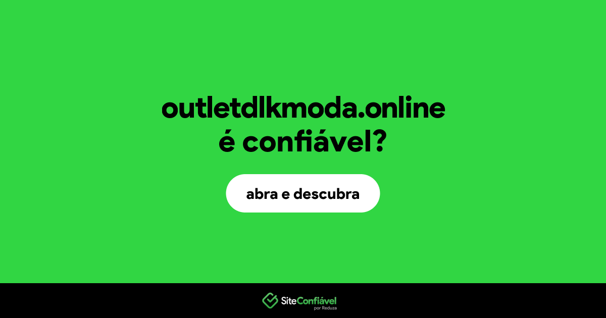 O site outletdlkmoda.online é confiável?