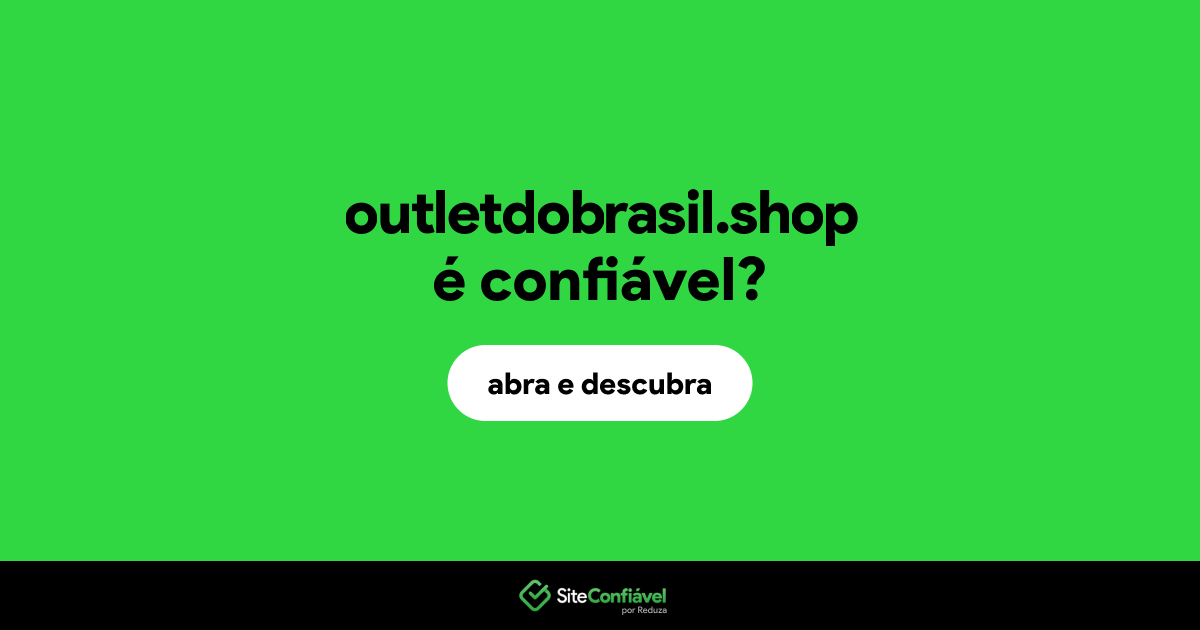 O site outletdobrasil.shop é confiável?