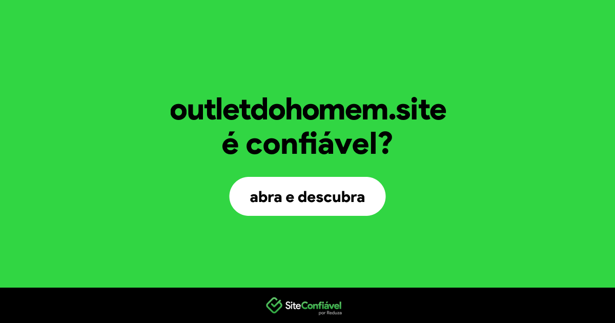 O site outletdohomem.site é confiável?