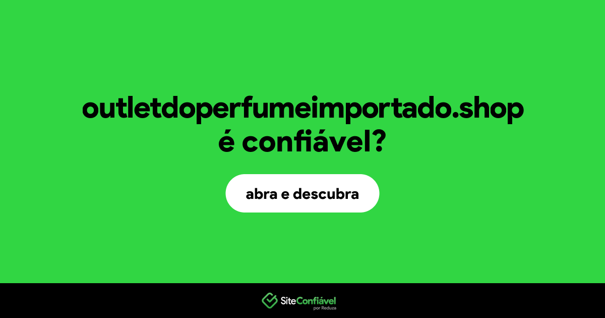 O site outletdoperfumeimportado.shop é confiável?