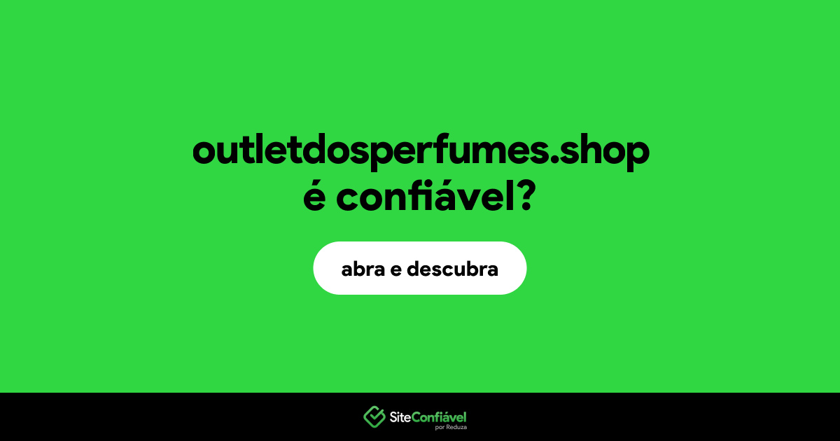 O site outletdosperfumes.shop é confiável?