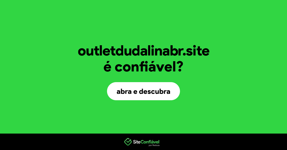 O site outletdudalinabr.site é confiável?