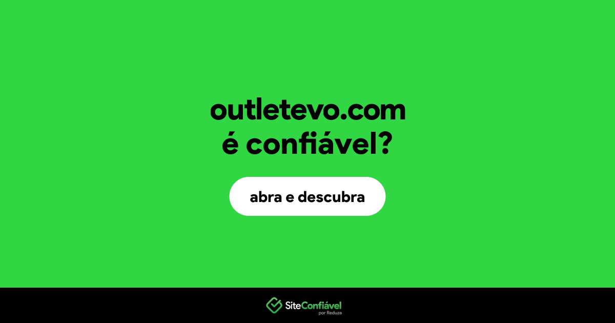O site outletevo.com é confiável?