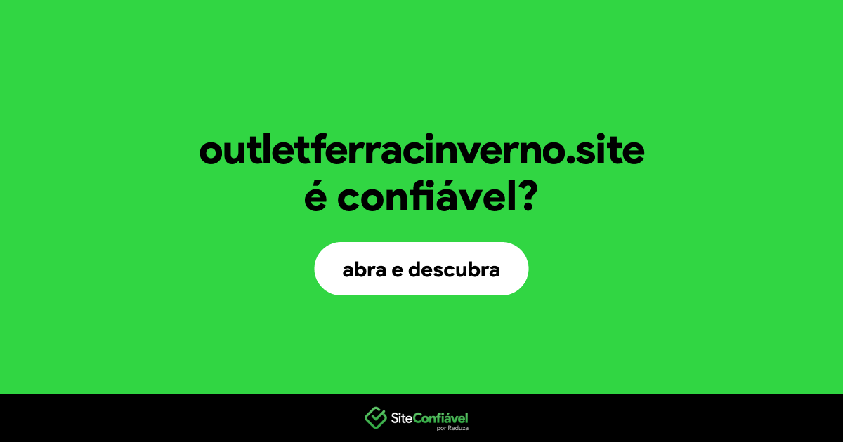 O site outletferracinverno.site é confiável?