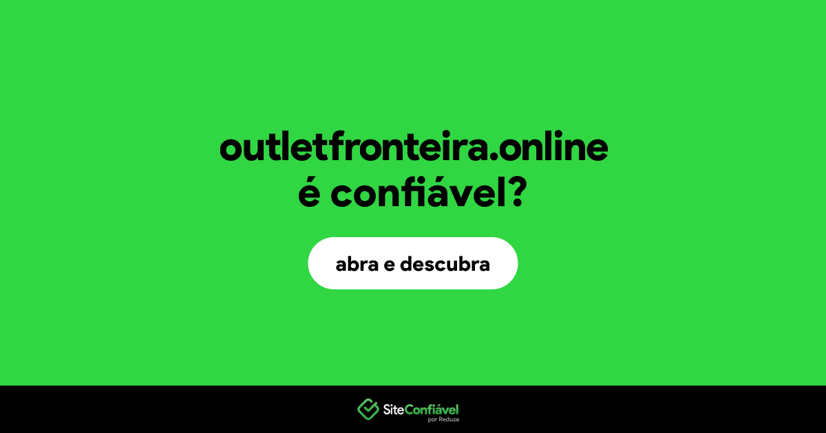 O site outletfronteira.online é confiável?