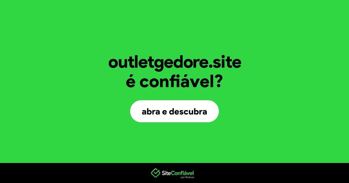 O site outletgedore.site é confiável?