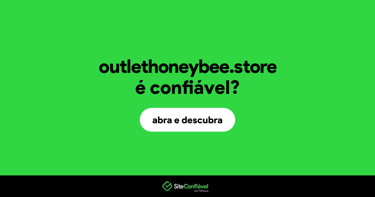 O site outlethoneybee.store é confiável?
