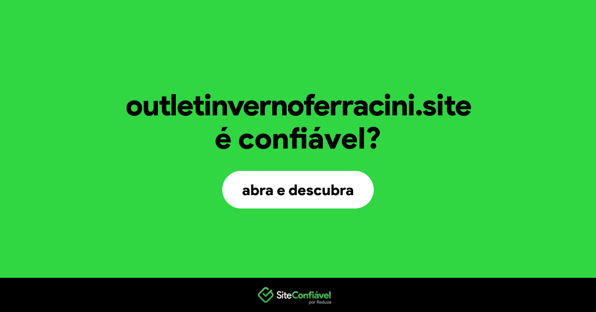 O site outletinvernoferracini.site é confiável?