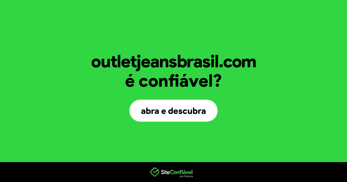 O site outletjeansbrasil.com é confiável?