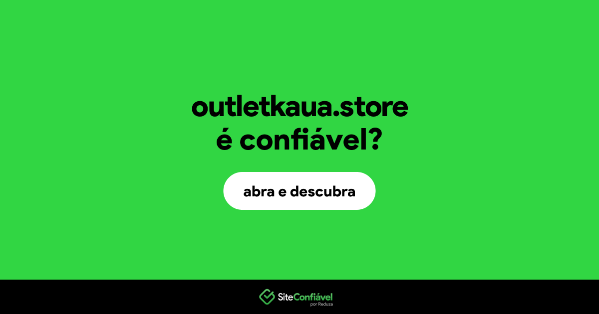 O site outletkaua.store é confiável?