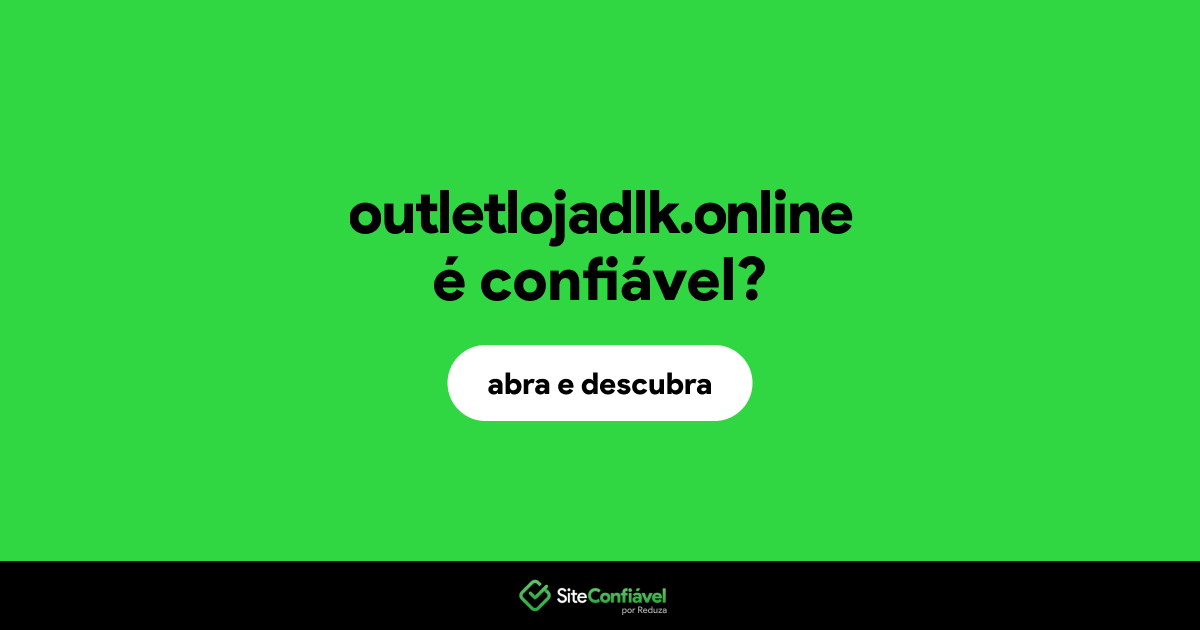 O site outletlojadlk.online é confiável?