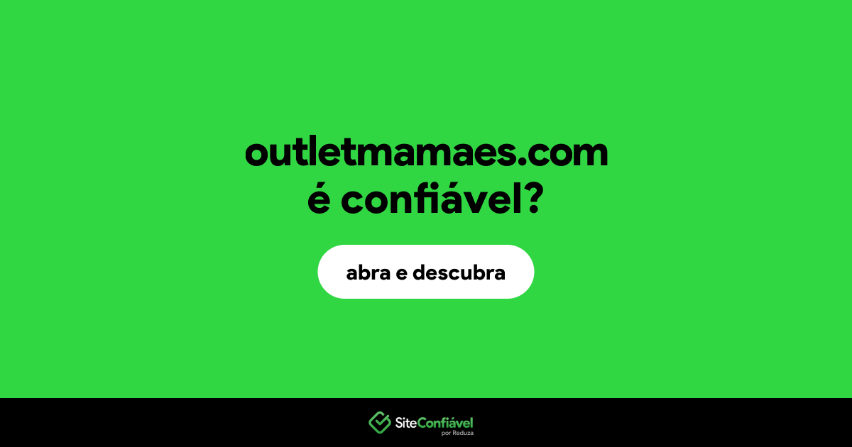 O site outletmamaes.com é confiável?