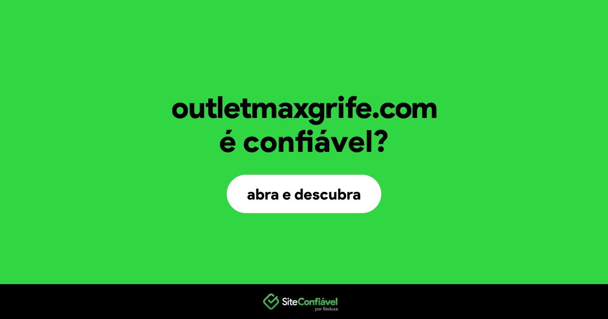 O site outletmaxgrife.com é confiável?