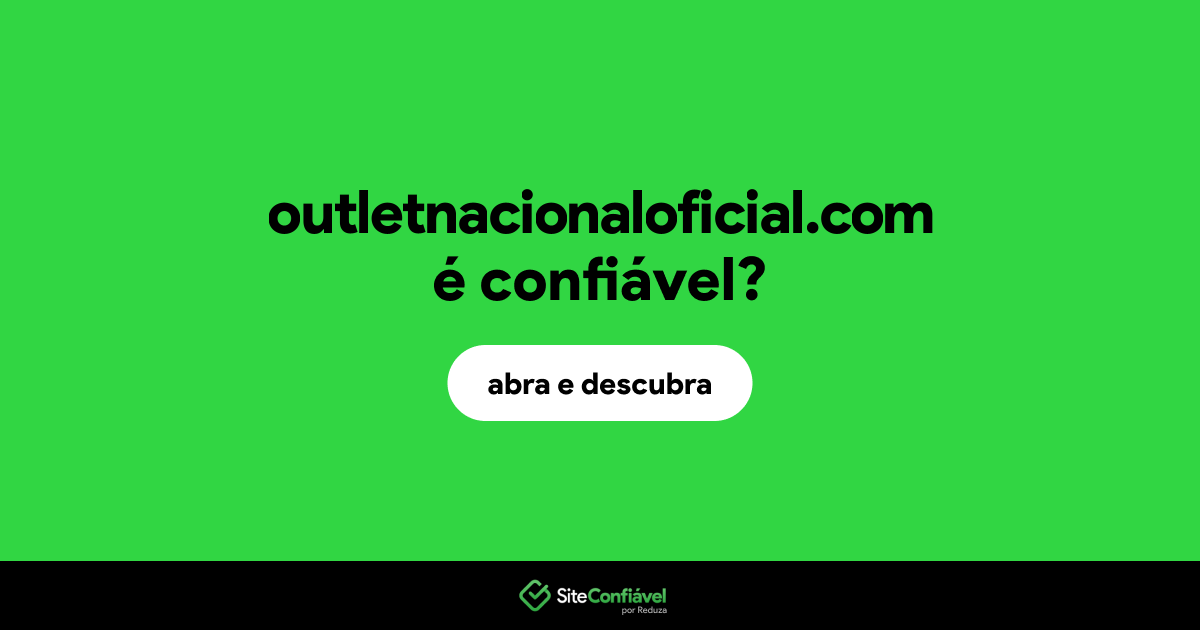 O site outletnacionaloficial.com é confiável?