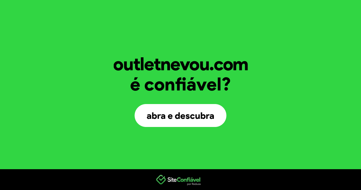 O site outletnevou.com é confiável?