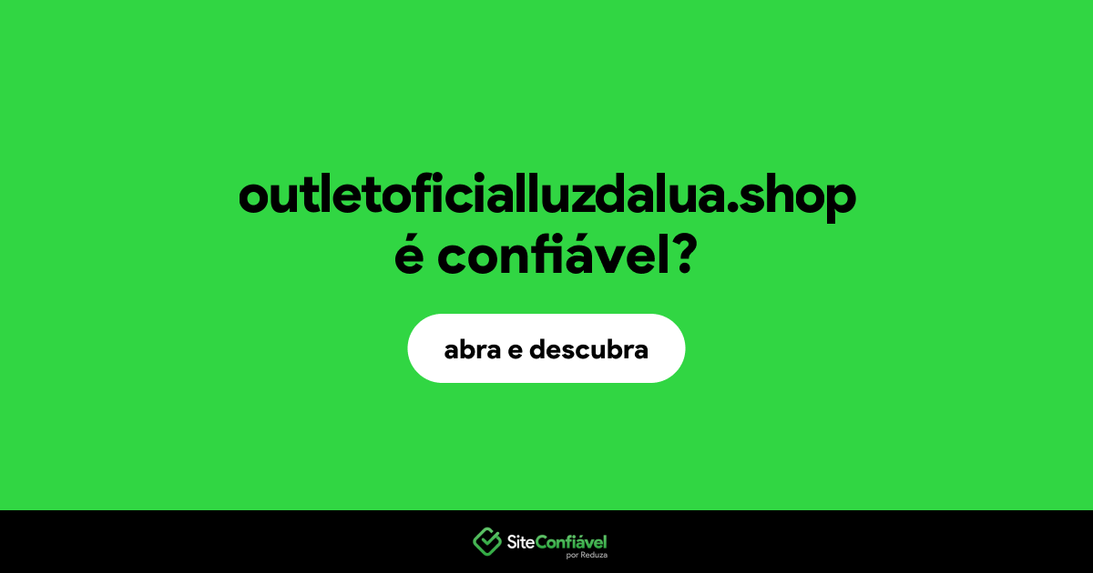 O site outletoficialluzdalua.shop é confiável?