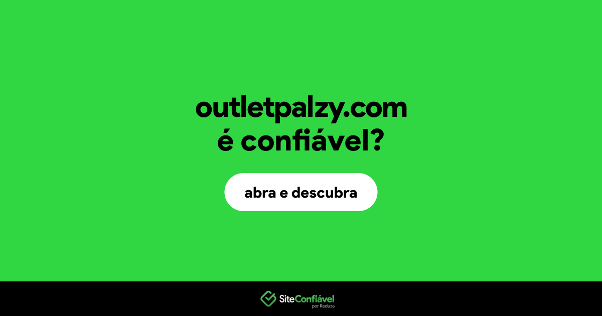 O site outletpalzy.com é confiável?