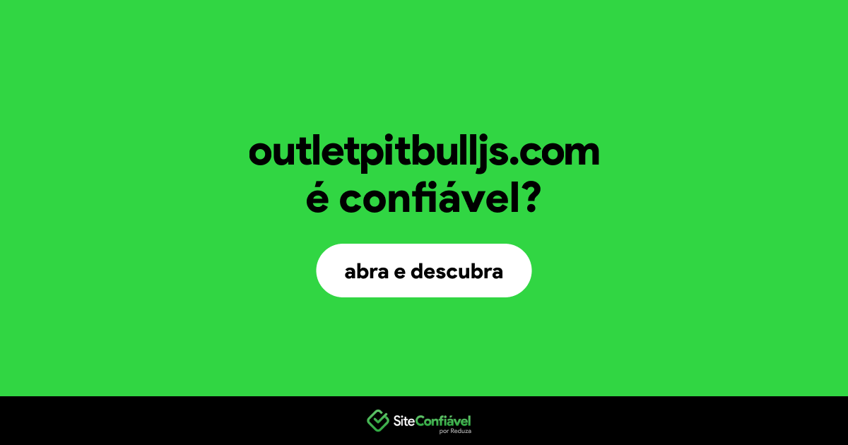 O site outletpitbulljs.com é confiável?