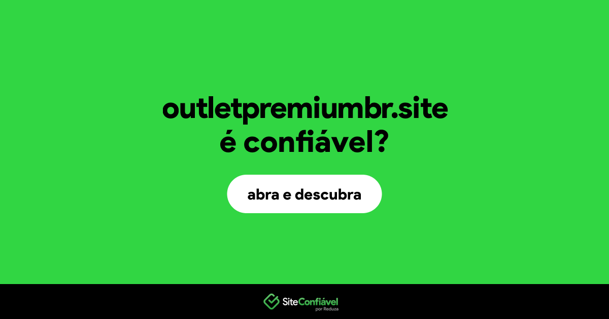 O site outletpremiumbr.site é confiável?