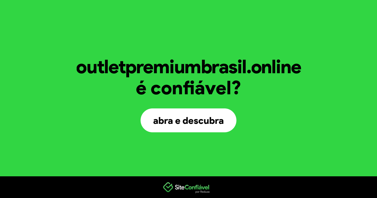O site outletpremiumbrasil.online é confiável?