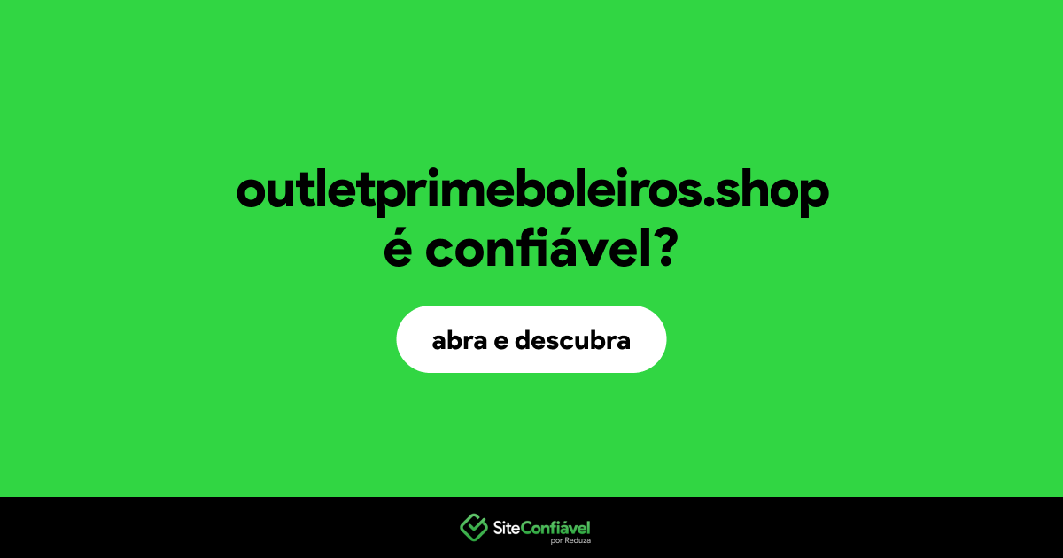 O site outletprimeboleiros.shop é confiável?