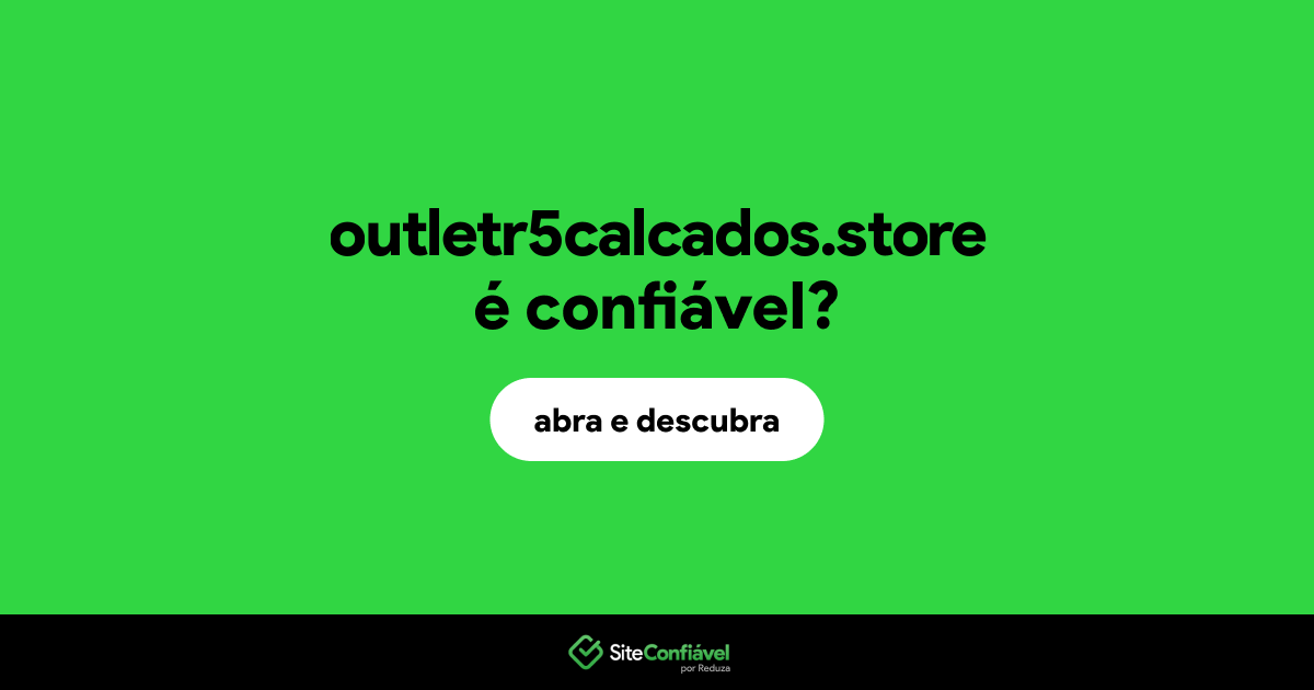 O site outletr5calcados.store é confiável?