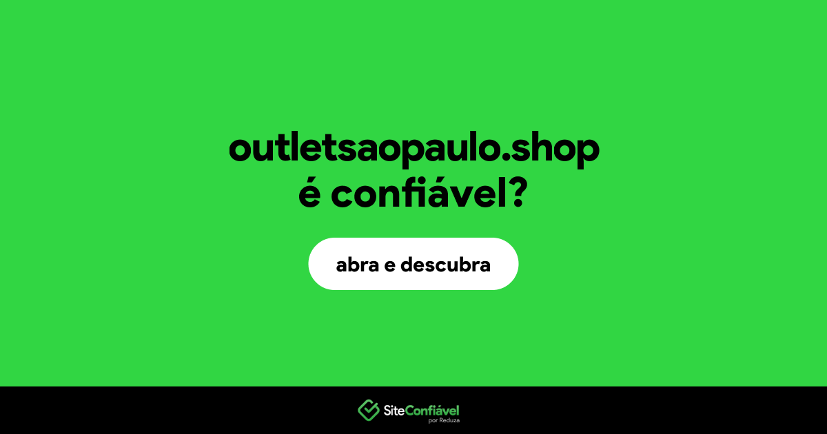 O site outletsaopaulo.shop é confiável?
