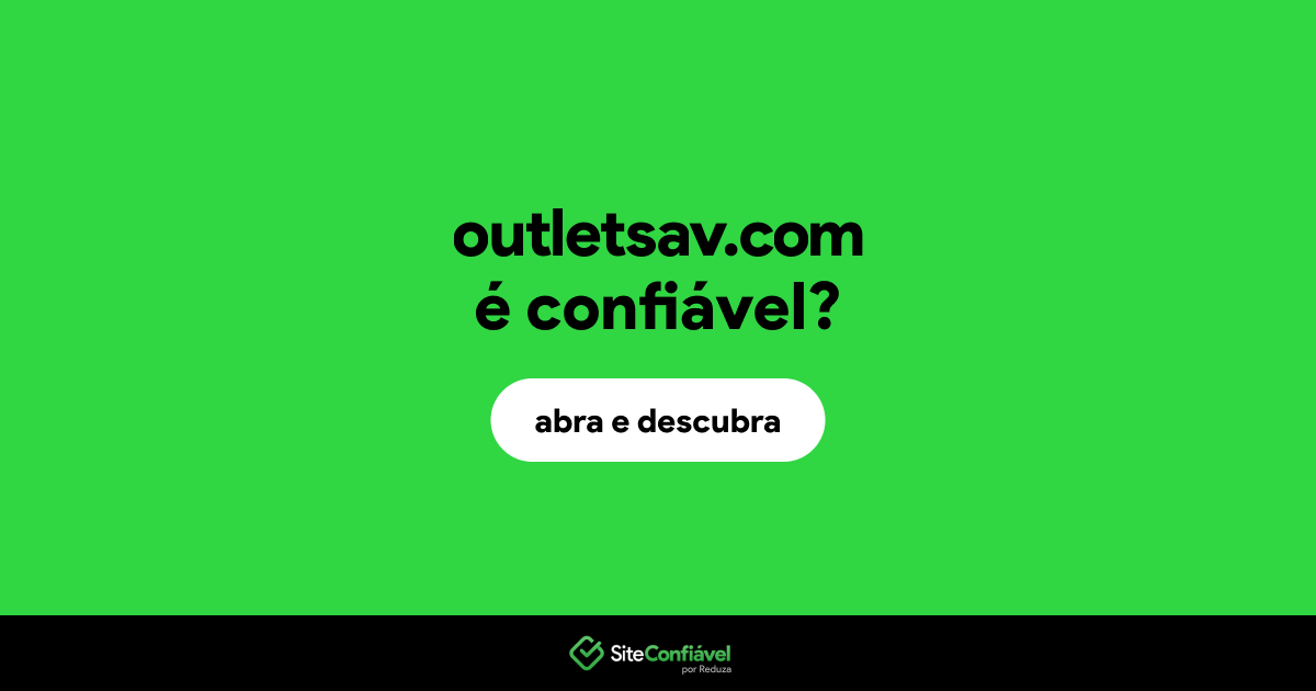 O site outletsav.com é confiável?